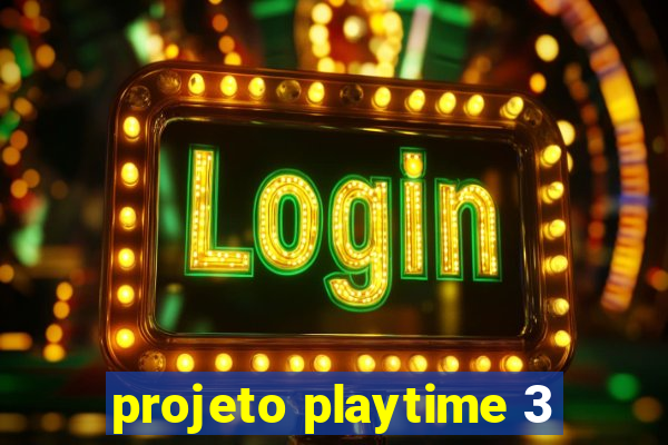 projeto playtime 3